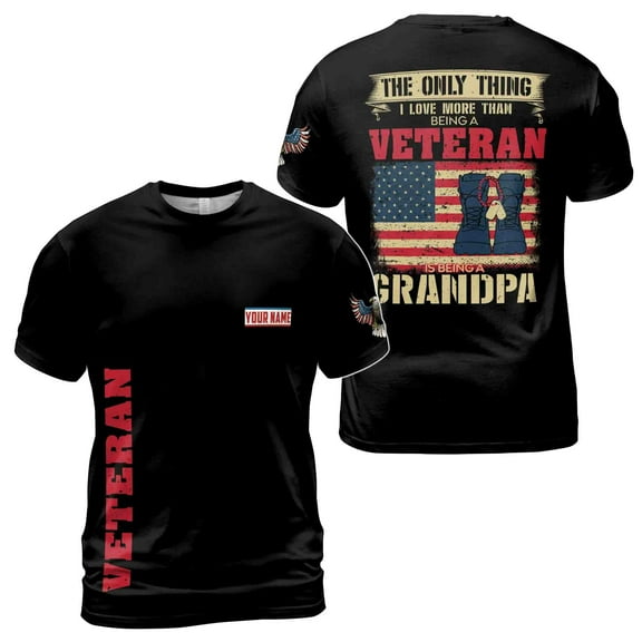 The Only Thing I Love Than Being A Veteran Is Being Grandpa American Vet 3D T-Shirt S-5XL