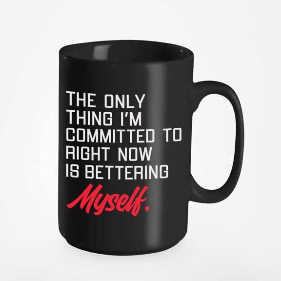 The Only Thing I'm Committed Is Bettering Myself & Decor, Black 15oz Ceramic Mug