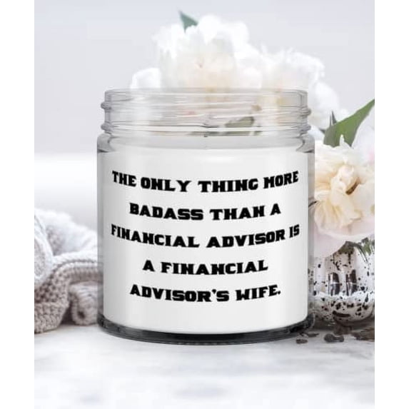 The Only Thing More Badass Than a Financial Advisor Is a Financial Advisor's Wife. Wife Candle, Motivational Wife Gifts, For Wife