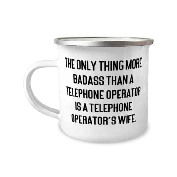 The Only Thing More Badass Than a Telephone Operator Is a Telephone Operator's Wife. Wife 12oz Camper Mug, Sarcastic Wife, For Wife