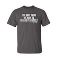 thumbnail image 1 of The Only Thing We Have To Fear Is Fear Itself And Spiders Sarcastic Humor Graphic Novelty Funny Tall T Shirt, 1 of 1