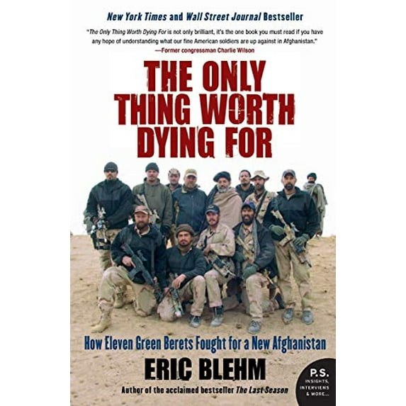 Pre-Owned The Only Thing Worth Dying for: How Eleven Green Berets Fought for a New Afghanistan (Paperback) 0061661236 9780061661235