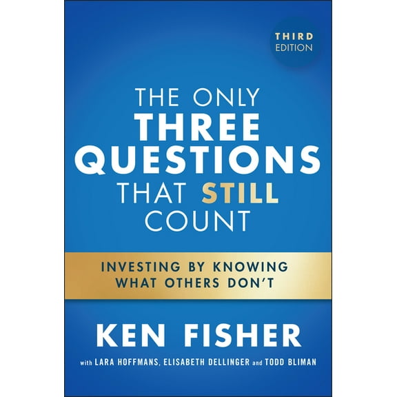 The Only Three Questions That Still Count: Investing by Knowing What Others Don't, (Hardcover)