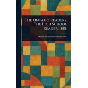 The Ontario Readers The High School Reader, 1886, Hardcover