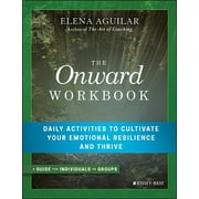 ELENA AGUILAR The Onward Workbook: Daily Activities to Cultivate Your Emotional Resilience and Thrive, (Paperback)