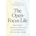 thumbnail image 1 of Pre-Owned The Open-Focus Life: Practices to Develop Attention and Awareness for Optimal Well-Being (Paperback) 1611808812 9781611808810, 1 of 1