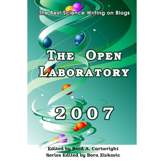 The Open Laboratory: The Best Science Writing on Blogs 2007, (Paperback)