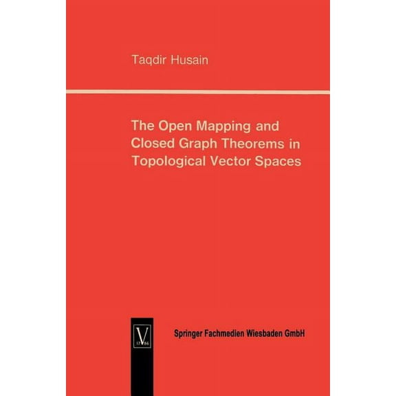 The Open Mapping and Closed Graph Theorems in Topological Vector Spaces, (Paperback)