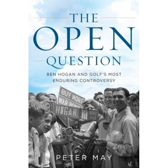 Pre-Owned The Open Question: Ben Hogan and Golf's Most Enduring Controversy (Hardcover) 1538137097 9781538137093