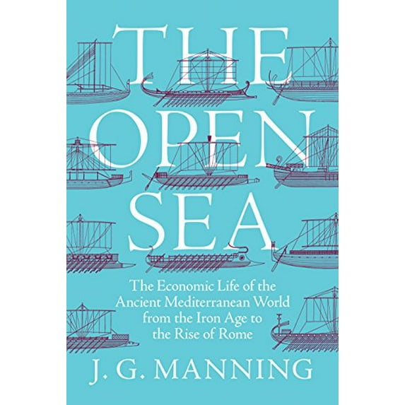 Pre-Owned The Open Sea: The Economic Life of the Ancient Mediterranean World from the Iron Age to the Rise of Rome (Hardcover) 0691151741 9780691151748