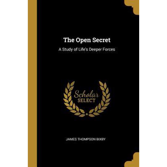 The Open Secret: A Study of Life's Deeper Forces Paperback