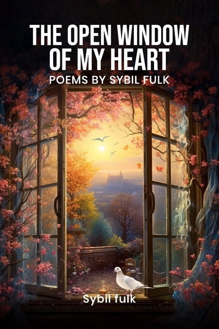 The Open Window Of My Heart: Poems By Sybil Fulk, (Paperback)