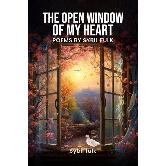 The Open Window Of My Heart: Poems By Sybil Fulk, (Paperback)