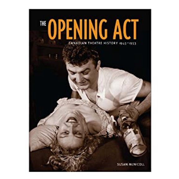 Pre-Owned Opening Act : Canadian Theatre History 1945-1953 (Paperback) 9781553801139