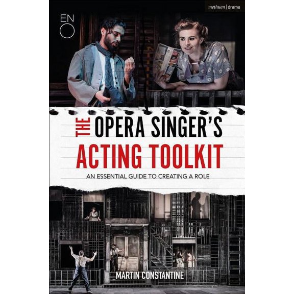 The Opera Singer's Acting Toolkit: An Essential Guide to Creating a Role, (Hardcover)