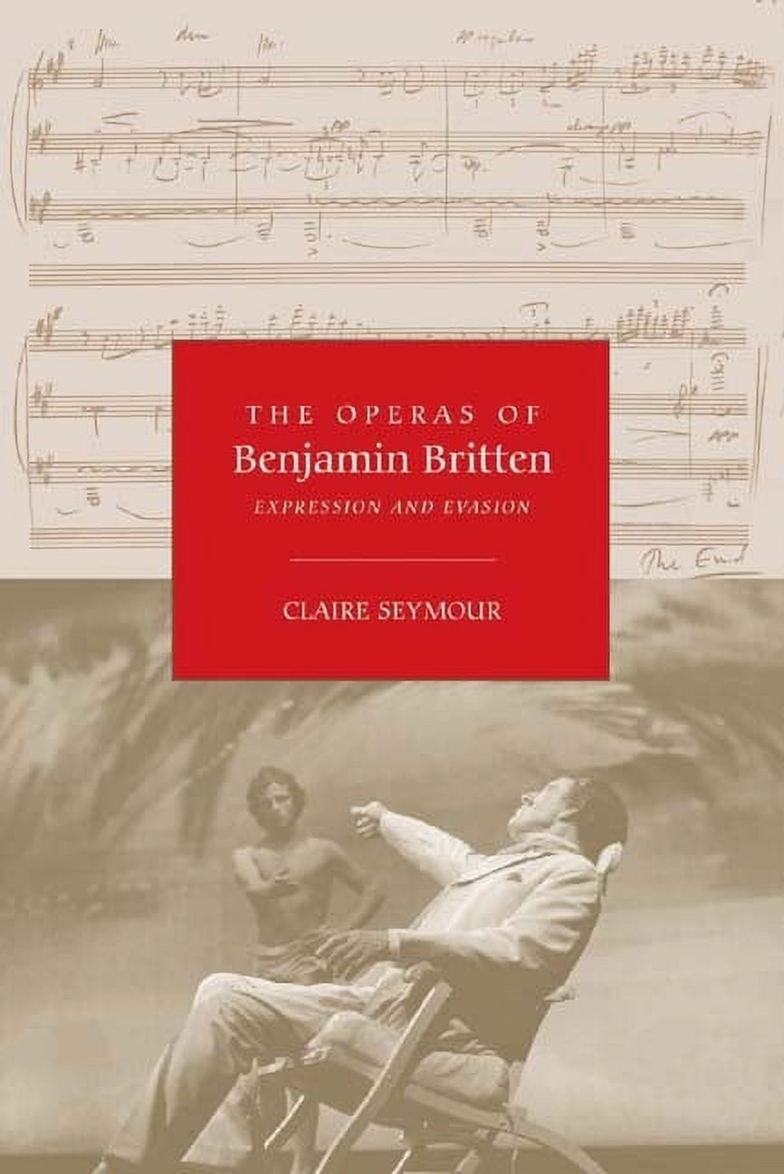 The Operas of Benjamin Britten: Expression and Evasion, (Paperback ...