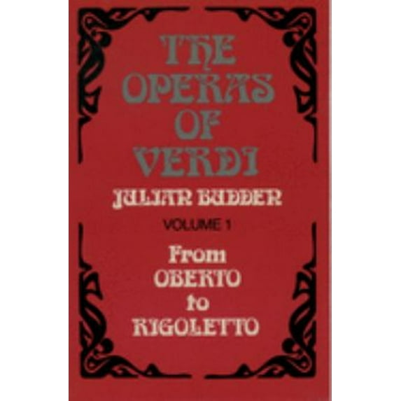 Pre-Owned The Operas of Verdi : Volume 1: from Oberto to Rigoletto (Paperback) 9780198162612