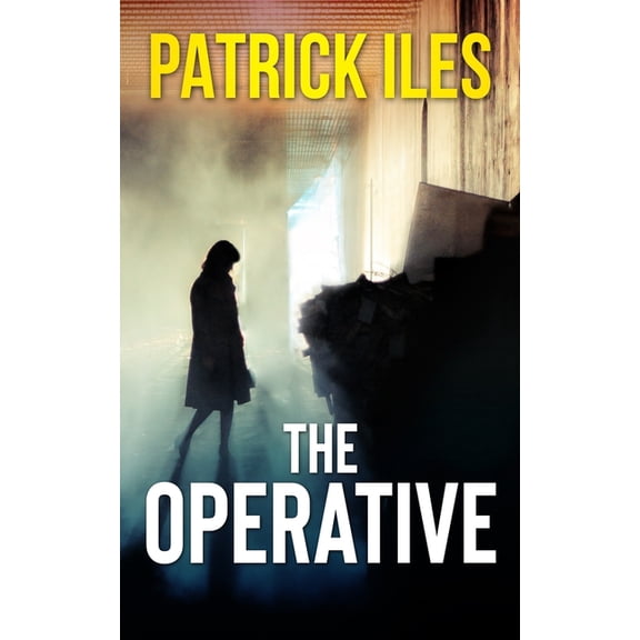 THE OPERATIVE Paperback 1729781233 9781729781234 Patrick Iles