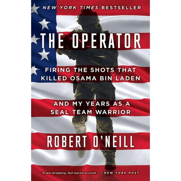 Operator: Firing the Shots That Killed Osama Bin Laden and My Years As a SEAL Team Warrior