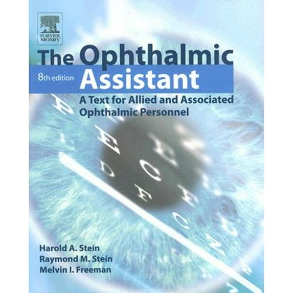Pre-Owned The Ophthalmic Assistant: A Text for Allied and Associated Ophthalmic Personnel (Paperback) by Harold A Stein, Raymond M Stein, Melvin I Freeman