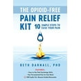 thumbnail image 1 of Pre-Owned The Opioid-Free Pain Relief Kit: 10 Simple Steps to Ease Your Pain (Paperback) 1936693984 9781936693986, 1 of 1
