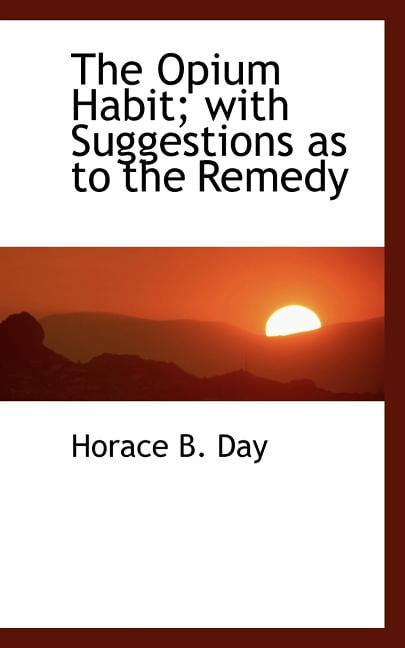 The Opium Habit; With Suggestions as to the Remedy Paperback