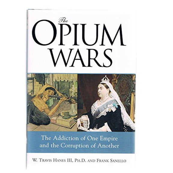 Pre-Owned The Opium Wars: The Addiction of One Empire and the Corruption of Another, 9780760776384, 0760776385, Hardcover, 1st edition
