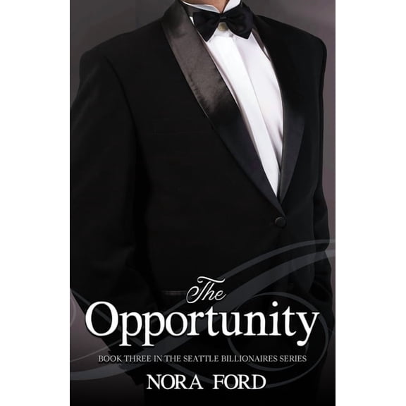 Seattle Billionaires The Opportunity: Book three in the Seattle Billionaires Series, Book 3, (Paperback)