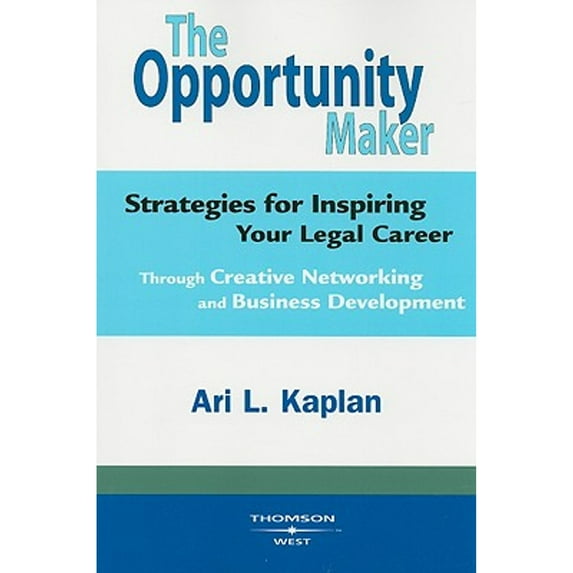 Pre-Owned The Opportunity Maker: Strategies for Inspiring Your Legal Career (Career Guides) (Paperback) 0314194428 9780314194428