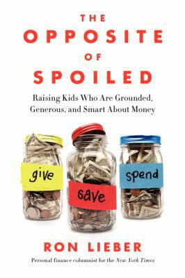 Pre-Owned The Opposite of Spoiled: Raising Kids Who Are Grounded, Generous, and Smart about Money (Hardcover) 0062247018 9780062247018