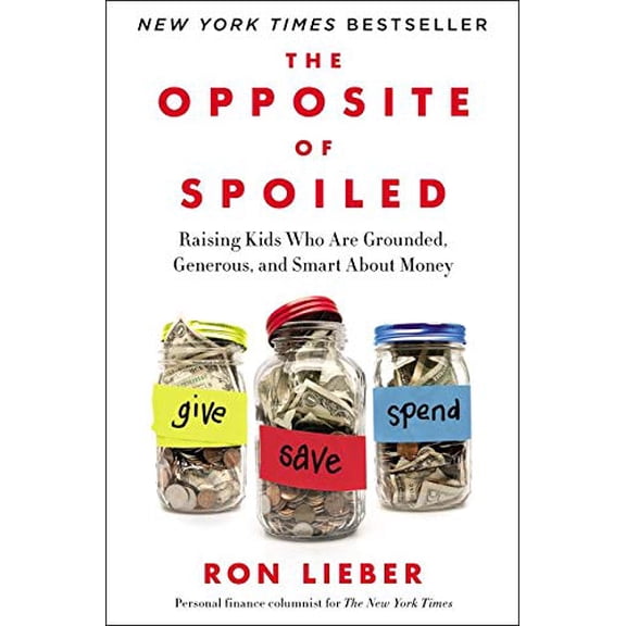 Pre-Owned The Opposite of Spoiled: Raising Kids Who Are Grounded, Generous, and Smart about Money (Hardcover) 0062247018 9780062247018
