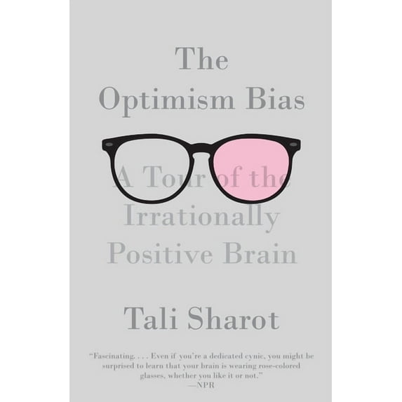 The Optimism Bias: A Tour of the Irrationally Positive Brain, (Paperback)