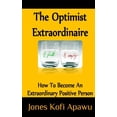 thumbnail image 1 of The Optimist Extraordinaire: How To Become An Extraordinary Positive Person Paperback 1515180859 9781515180852 Jones Kofi Apawu, 1 of 1