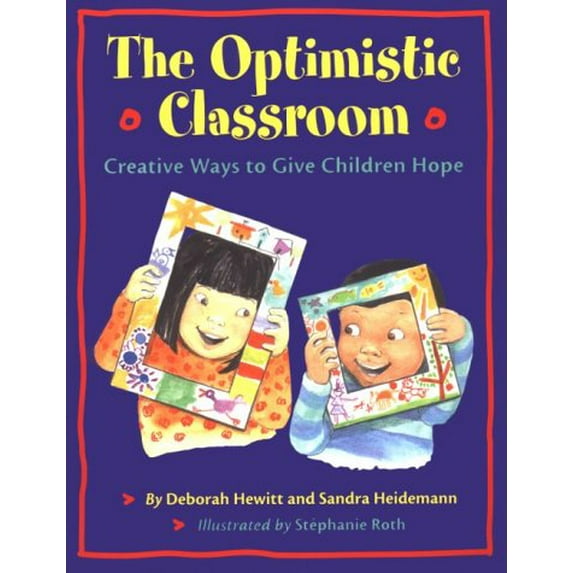 Pre-Owned The Optimistic Classroom: Creative Ways to Give Children Hope (Paperback) 1884834604 9781884834608