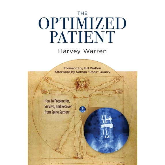 The Optimized Patient: How to Prepare for, Survive, and Recover from Spine Surgery, (Paperback)