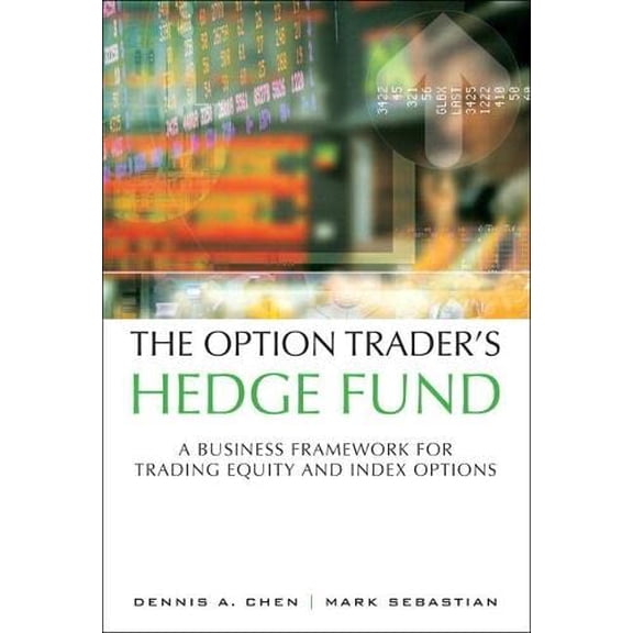 Pre-Owned The Option Trader's Hedge Fund: A Business Framework for Trading Equity and Index Options (Paperback) by Dennis Chen, Mark Sebastian