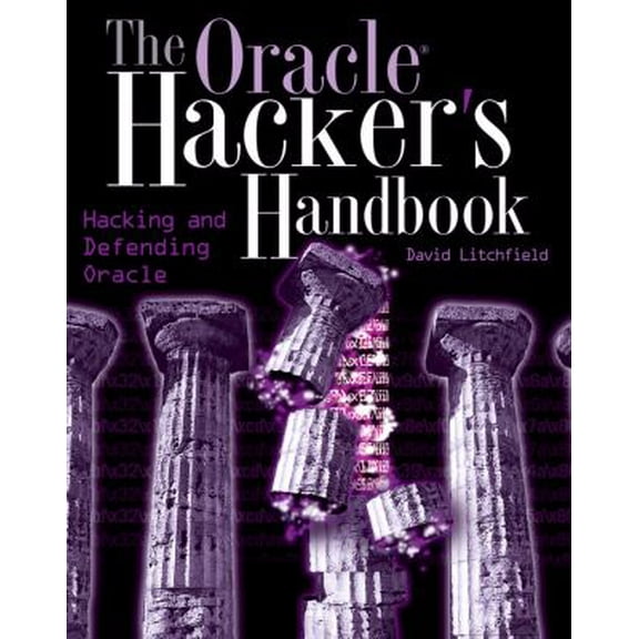 Pre-Owned The Oracle Hacker's Handbook: Hacking and Defending Oracle (Paperback) 0470080221 9780470080221