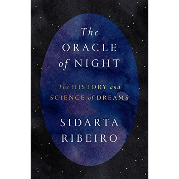 Pre-Owned The Oracle of Night: The History and Science of Dreams (Hardcover) 1524746908 9781524746902