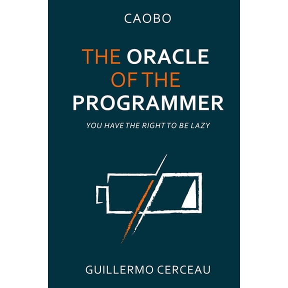 The Oracle of the programmer: keep your customers satisfied, your users happy, your programs working, and your inner pea, (Paperback)