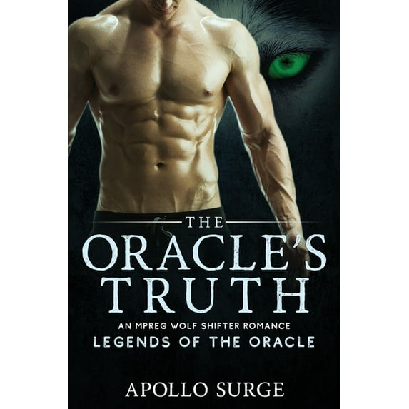 Legends of the Oracle The Oracle's Truth: M/M Wolf Shifter Mpreg Paranormal Romance, Book 3, (Paperback)