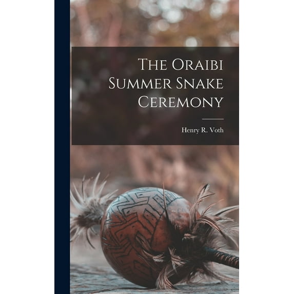 The Oraibi Summer Snake Ceremony, (Hardcover)