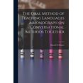 thumbnail image 1 of The Oral Method of Teaching Languages a Monograph on Conversational Methods Together, (Paperback), 1 of 1
