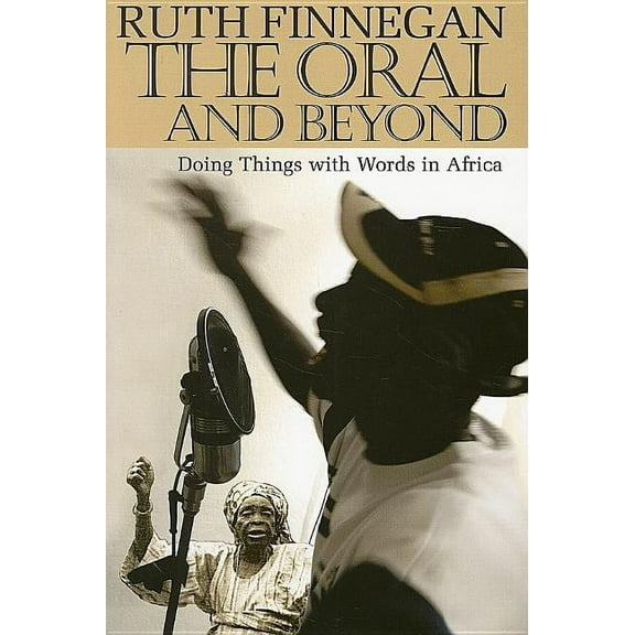 The Oral and Beyond : Doing Things with Words in Africa (Paperback)