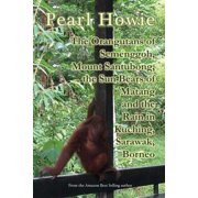 The Orangutans of Semenggoh, Mount Santubong, the Sun Bears of Matang and the Rain in Kuching, Sarawak, Borneo Paperback