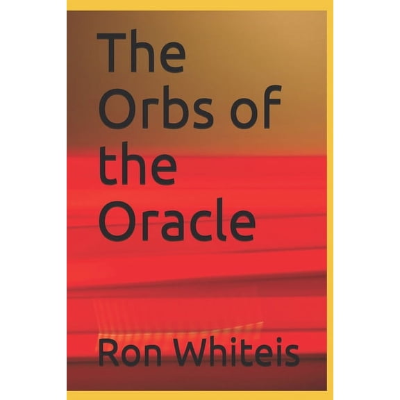 The Orbs of the Oracle (Paperback)