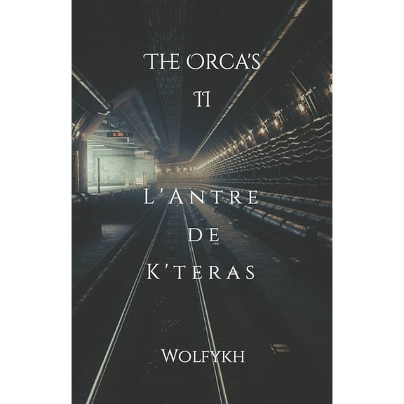 The Orca's The Orca's II - l'Antre de K'teras, Book 1, (Paperback)