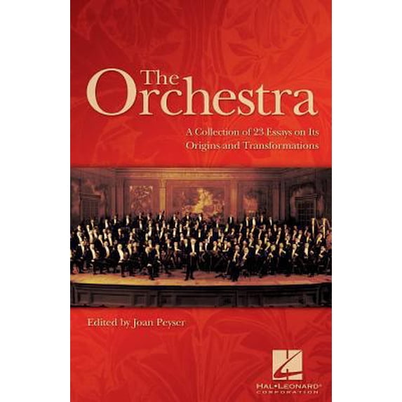 Pre-Owned The Orchestra : A Collection of 23 Essays on Its Origins and Transformations (Paperback) 9781423410263