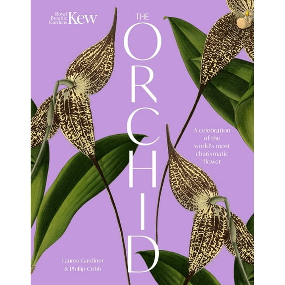 Royal Botanic Gardens, Kew The Orchid: A Celebration of the World's Most Charismatic Flower, (Hardcover)