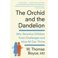 thumbnail image 1 of The Orchid and the Dandelion: Why Sensitive Children Face Challenges and How All Can Thrive, (Paperback), 1 of 1