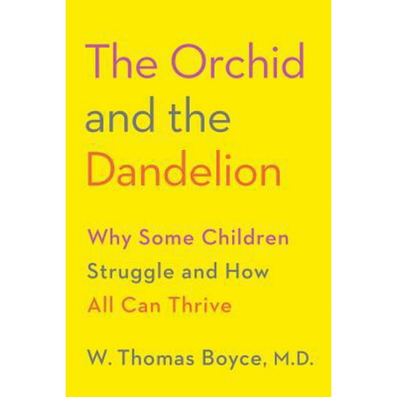 Pre-Owned The Orchid and the Dandelion: Why Some Children Struggle and How All Can Thrive (Hardcover) 1101946563 9781101946565